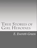 True Stories of Girl Heroines