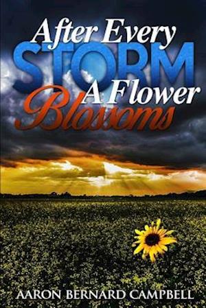 After Every Storm a Flower Blossoms