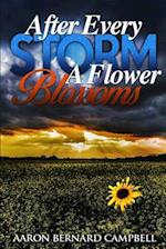 After Every Storm a Flower Blossoms