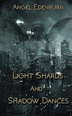 Light Shards and Shadow Dances