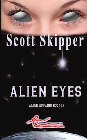 Alien Eyes: Alien Affairs Book II