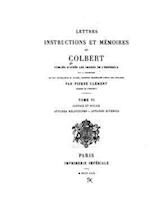 Lettres, Instructions Et Mémoires de Colbert - Tome VI