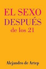 Sex After 21 (Spanish Edition) - El Sexo Despues de Los 21