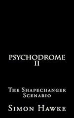 Psychodrome 2: The Shapechanger Scenario 