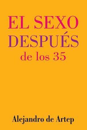 Sex After 35 (Spanish Edition) - El Sexo Después de Los 35