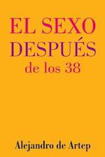 Sex After 38 (Spanish Edition) - El Sexo Después de Los 38