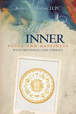 Spiritual Inner Peace and Happiness with Emotional Core Therapy