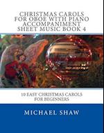 Christmas Carols For Oboe With Piano Accompaniment Sheet Music Book 4: 10 Easy Christmas Carols For Beginners 