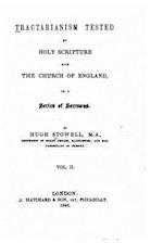 Tractarianism Tested by Holy Scripture and the Church of England - Vol. II
