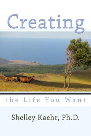Creating the Life You Want