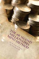 The 60 Second Millionaires Mind Method