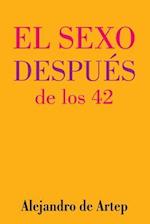 Sex After 42 (Spanish Edition) - El Sexo Despues de Los 42