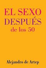 Sex After 50 (Spanish Edition) - El Sexo Después de Los 50