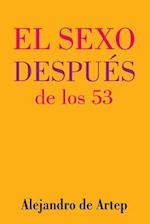 Sex After 53 (Spanish Edition) - El Sexo Después de Los 53