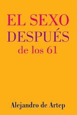 Sex After 61 (Spanish Edition) - El Sexo Después de Los 61