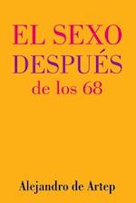 Sex After 68 (Spanish Edition) - El Sexo Después de Los 68