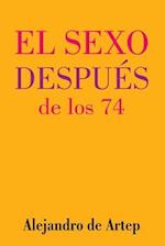 Sex After 74 (Spanish Edition) - El Sexo Después de Los 74