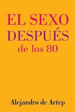 Sex After 80 (Spanish Edition) - El Sexo Después de Los 80