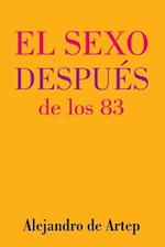 Sex After 83 (Spanish Edition) - El Sexo Despues de Los 83