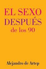 Sex After 90 (Spanish Edition) - El Sexo Después de Los 90