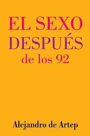 Sex After 92 (Spanish Edition) - El Sexo Después de Los 92