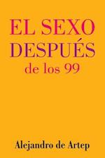 Sex After 99 (Spanish Edition) - El Sexo Despues de Los 99