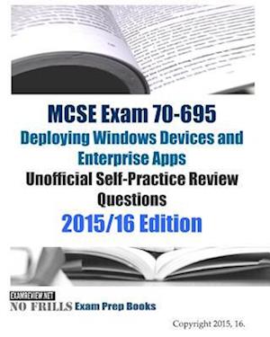 MCSE Exam 70-695 Deploying Windows Devices and Enterprise Apps Unofficial Self-Practice Review Questions