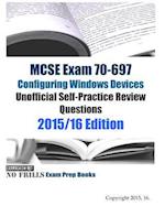 MCSE Exam 70-697 Configuring Windows Devices Unofficial Self-Practice Review Questions