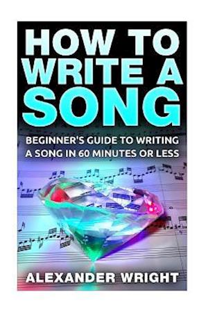 How to Write a Song