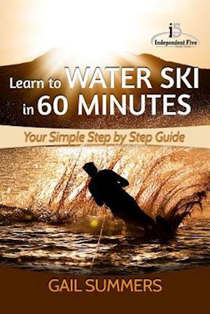 Learn to Water Ski in 60 Minutes