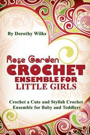 Rose Garden Crochet Ensemble for Little Girls