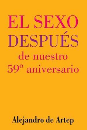 Sex After Our 59th Anniversary (Spanish Edition) - El Sexo Después de Nuestro 59° Aniversario