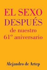 Sex After Our 61st Anniversary (Spanish Edition) - El Sexo Después de Nuestro 61° Aniversario