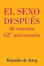 Sex After Our 62nd Anniversary (Spanish Edition) - El Sexo Después de Nuestro 62° Aniversario