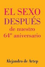 Sex After Our 64th Anniversary (Spanish Edition) - El Sexo Después de Nuestro 64° Aniversario