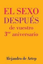 Sex After Your 3rd Anniversary (Spanish Edition) - El Sexo Después de Vuestro 3er Aniversario