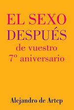 Sex After Your 7th Anniversary (Spanish Edition) - El Sexo Después de Vuestro 7° Aniversario