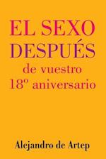 Sex After Your 18th Anniversary (Spanish Edition) - El Sexo Después de Vuestro 18° Aniversario