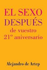 Sex After Your 21st Anniversary (Spanish Edition) - El Sexo Después de Vuestro 21° Aniversario