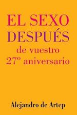 Sex After Your 27th Anniversary (Spanish Edition) - El Sexo Después de Vuestro 27° Aniversario