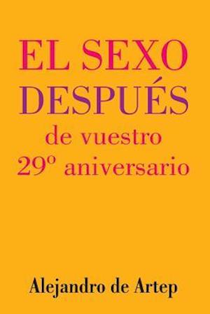 Sex After Your 29th Anniversary (Spanish Edition) - El Sexo Después de Vuestro 29° Aniversario