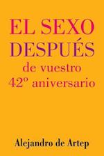 Sex After Your 42nd Anniversary (Spanish Edition) - El Sexo Después de Vuestro 42° Aniversario