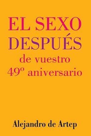 Sex After Your 49th Anniversary (Spanish Edition) - El Sexo Después de Vuestro 49° Aniversario