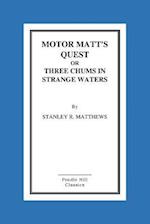 Motor Matt's Quest or Three Chums in Strange Waters