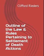 Outline of the Law & Rules Pertaining to Settlement of Death Actions