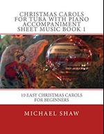 Christmas Carols For Tuba With Piano Accompaniment Sheet Music Book 1: 10 Easy Christmas Carols For Beginners 