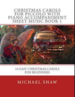 Christmas Carols For Piccolo With Piano Accompaniment Sheet Music Book 1: 10 Easy Christmas Carols For Beginners 