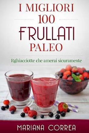 I MIGLIORI 100 FRULLATI Paleo