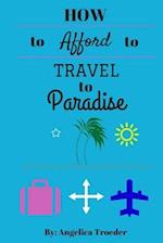 How to Afford to Travel to Paradise