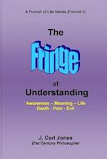 The Fringe of Understanding